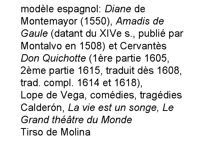 modèle espagnol: Diane de Montemayor (1550), Amadis de Gaule (datant du XIVe s. ,