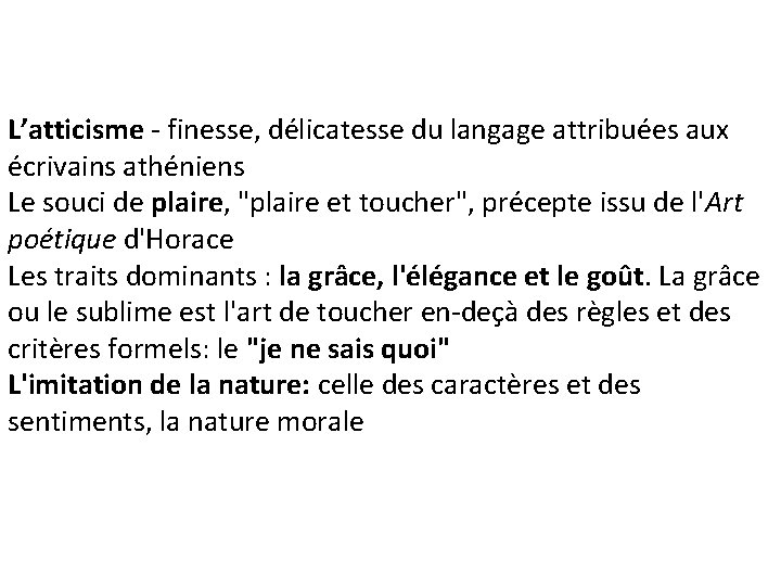 L’atticisme - finesse, délicatesse du langage attribuées aux écrivains athéniens Le souci de plaire,