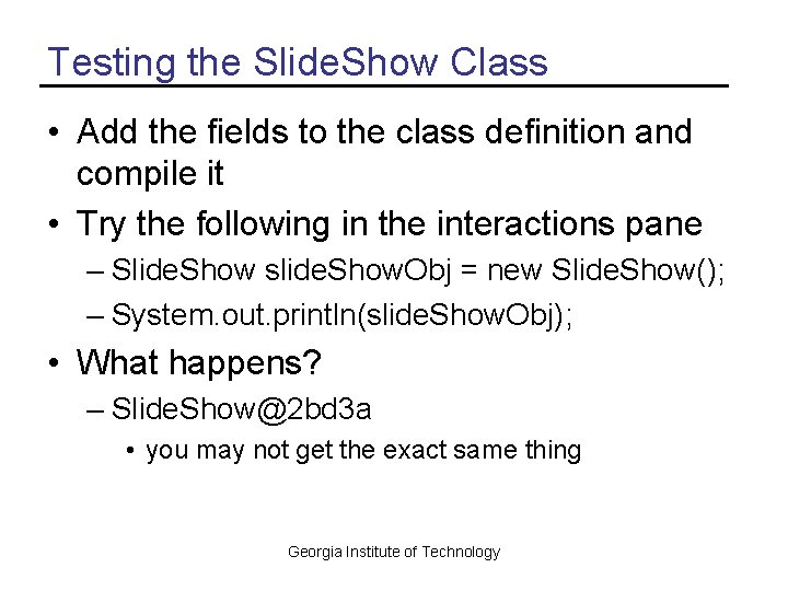 Testing the Slide. Show Class • Add the fields to the class definition and