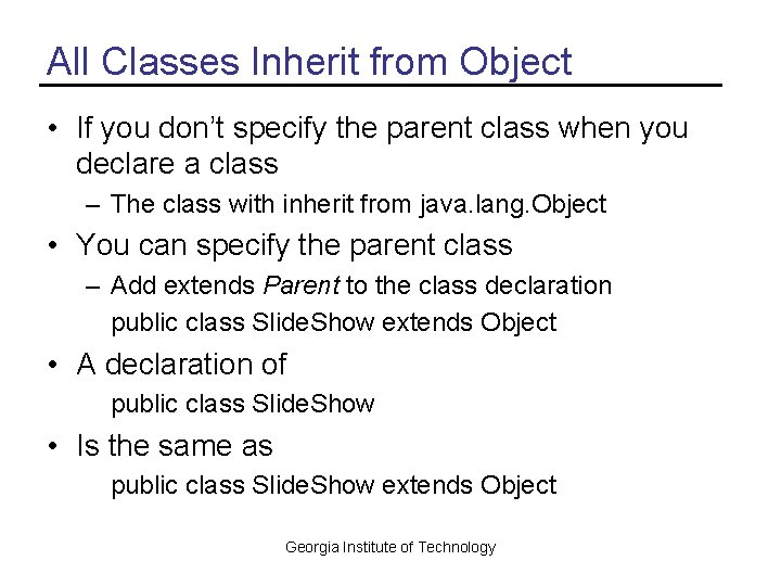 All Classes Inherit from Object • If you don’t specify the parent class when