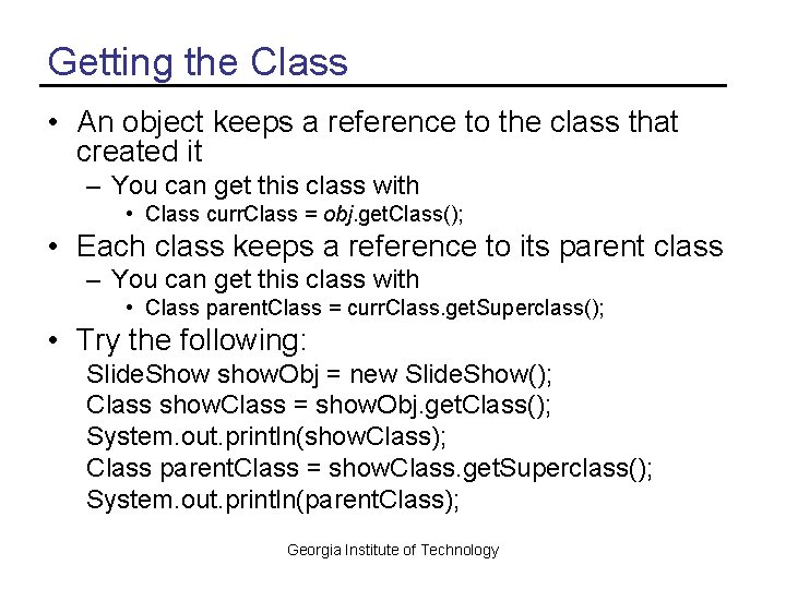 Getting the Class • An object keeps a reference to the class that created