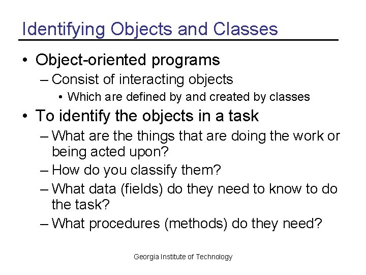 Identifying Objects and Classes • Object-oriented programs – Consist of interacting objects • Which