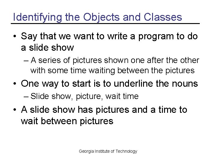 Identifying the Objects and Classes • Say that we want to write a program