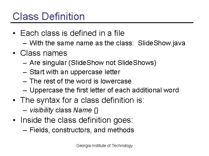 Class Definition • Each class is defined in a file – With the same