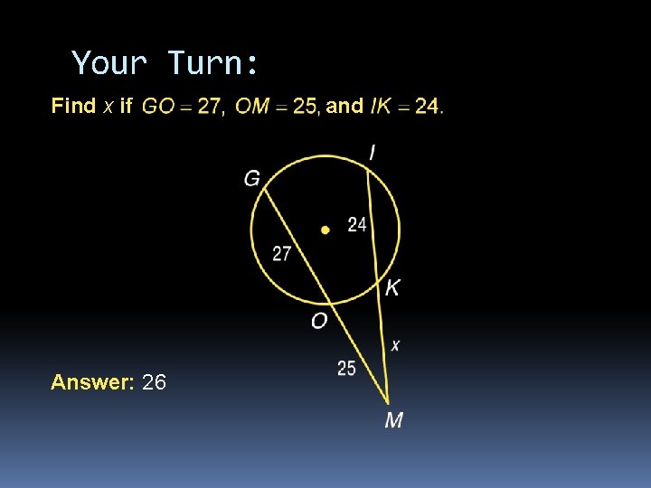 Your Turn: Find x if Answer: 26 and Your Turn: Find x if Answer: 26 and