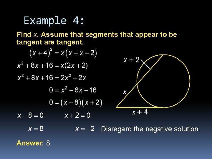Example 4: Find x. Assume that segments that appear to be tangent are tangent. Example 4: Find x. Assume that segments that appear to be tangent are tangent.