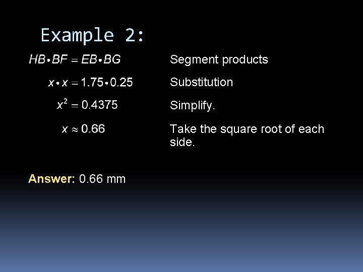 Example 2: Segment products Substitution Simplify. Take the square root of each side. Answer: Example 2: Segment products Substitution Simplify. Take the square root of each side. Answer: