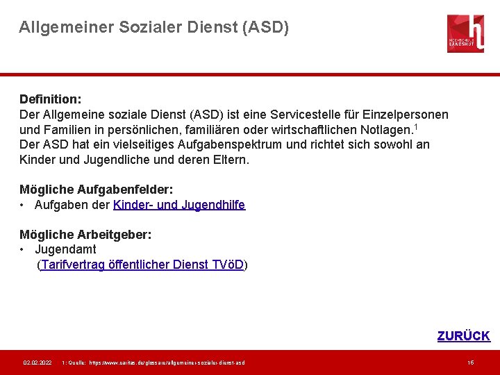 Allgemeiner Sozialer Dienst (ASD) Definition: Der Allgemeine soziale Dienst (ASD) ist eine Servicestelle für