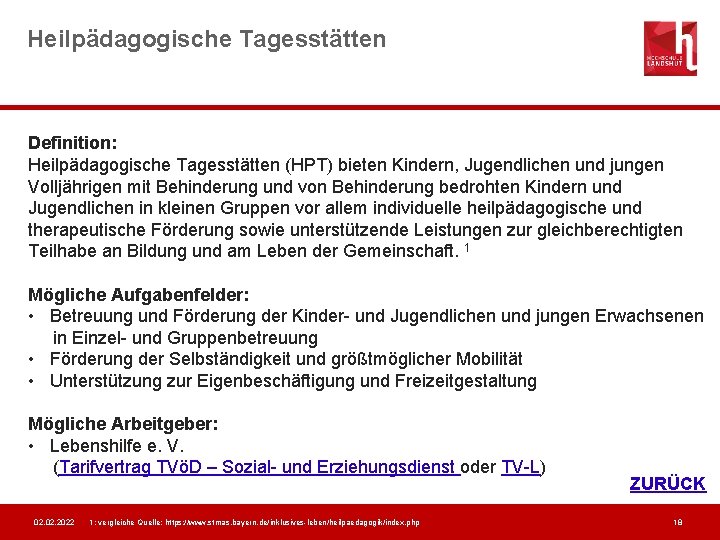 Heilpädagogische Tagesstätten Definition: Heilpädagogische Tagesstätten (HPT) bieten Kindern, Jugendlichen und jungen Volljährigen mit Behinderung