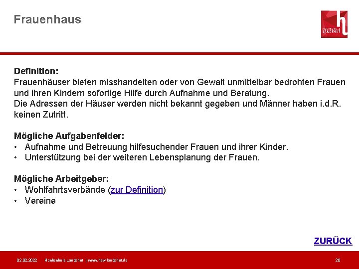 Frauenhaus Definition: Frauenhäuser bieten misshandelten oder von Gewalt unmittelbar bedrohten Frauen und ihren Kindern