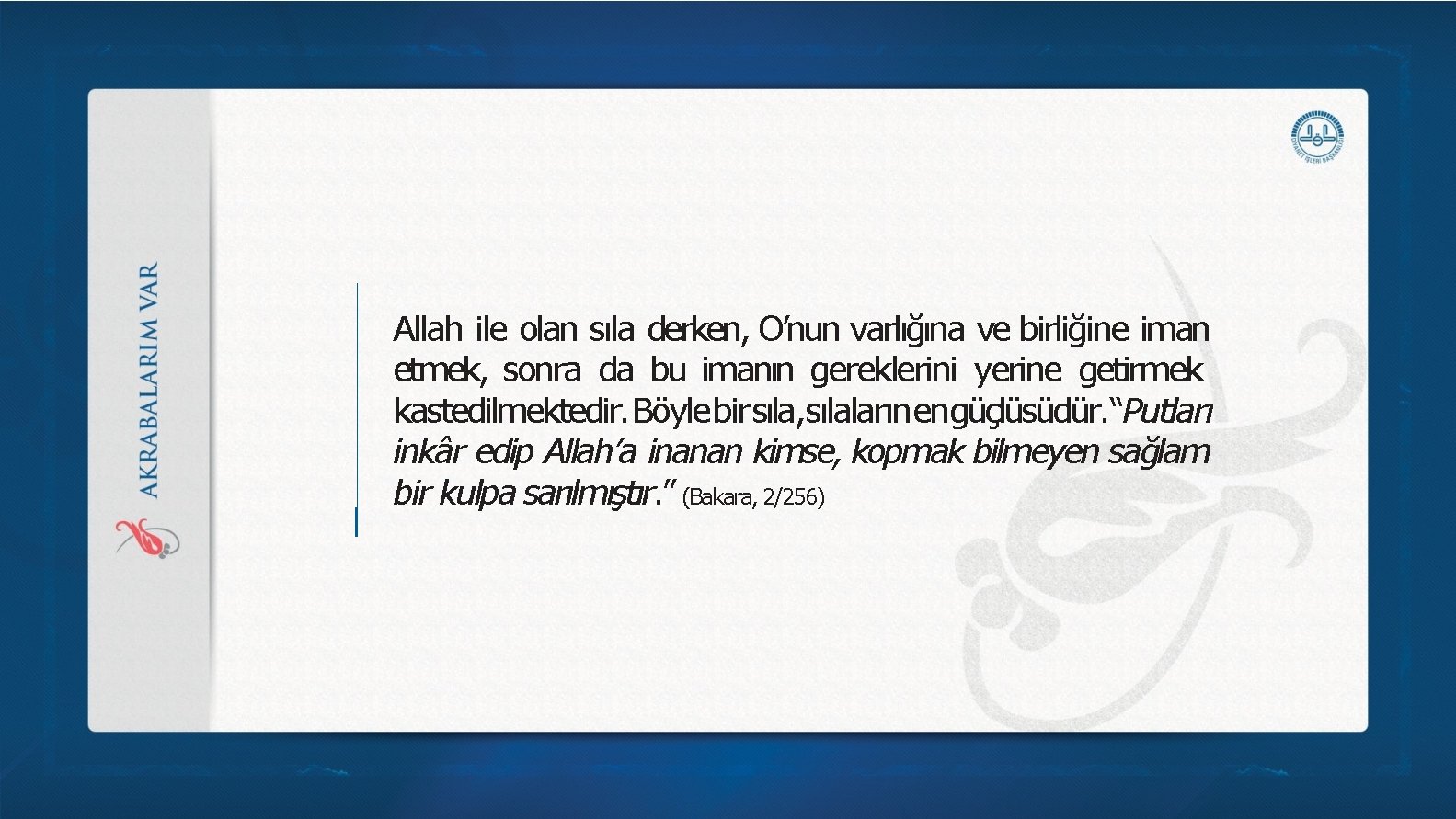 Allah ile olan sıla derken, O’nun varlığına ve birliğine iman etmek, sonra da bu Allah ile olan sıla derken, O’nun varlığına ve birliğine iman etmek, sonra da bu