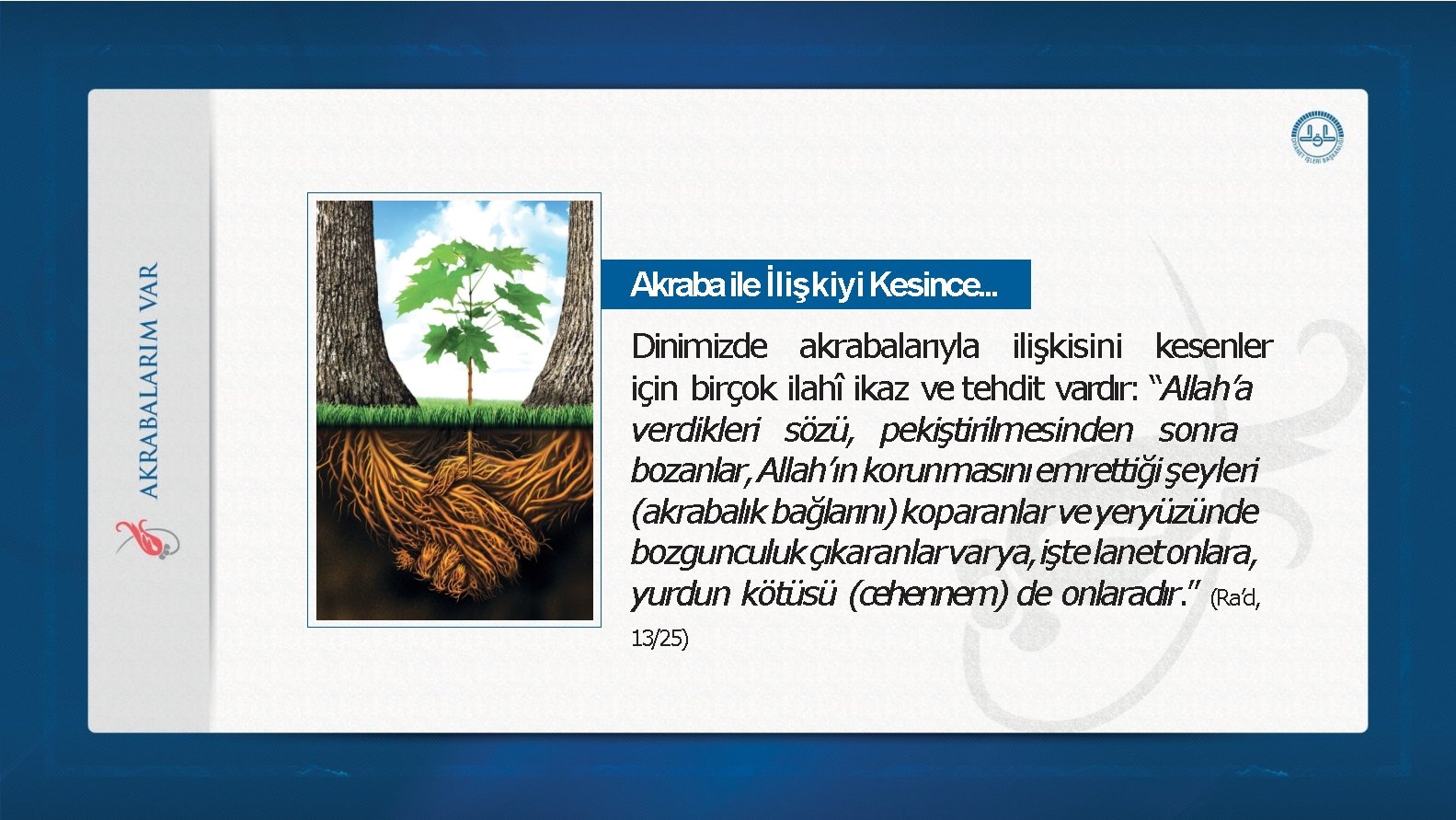 Akraba ile İlişkiyi Kesince. . . Dinimizde akrabalarıyla ilişkisini kesenler için birçok ilahî ikaz Akraba ile İlişkiyi Kesince. . . Dinimizde akrabalarıyla ilişkisini kesenler için birçok ilahî ikaz