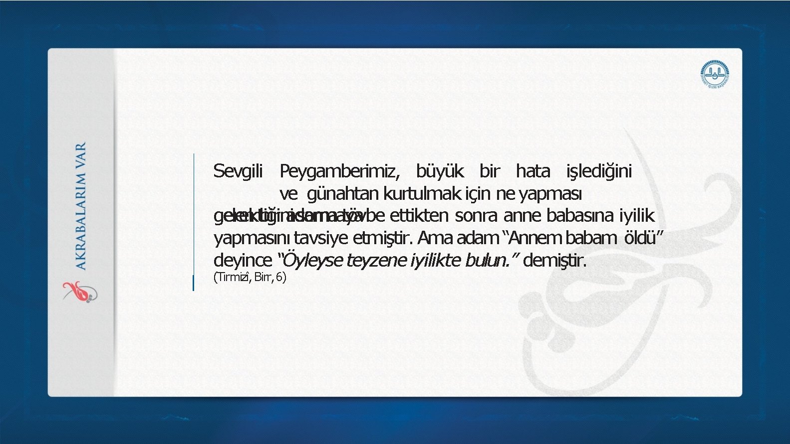 Sevgili Peygamberimiz, büyük bir hata işlediğini ve günahtan kurtulmak için ne yapması gelen bir Sevgili Peygamberimiz, büyük bir hata işlediğini ve günahtan kurtulmak için ne yapması gelen bir