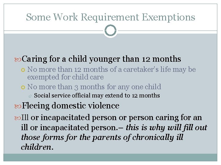 Some Work Requirement Exemptions Caring for a child younger than 12 months No more