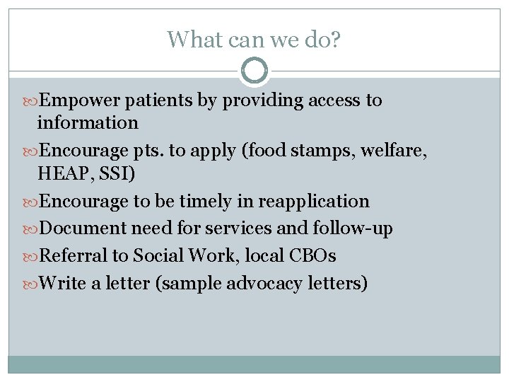 What can we do? Empower patients by providing access to information Encourage pts. to