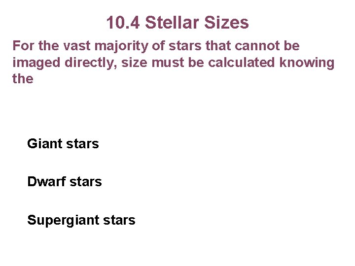 10. 4 Stellar Sizes For the vast majority of stars that cannot be imaged