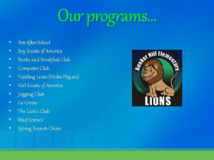 Our programs… • • • Art After School Boy Scouts of America Books and