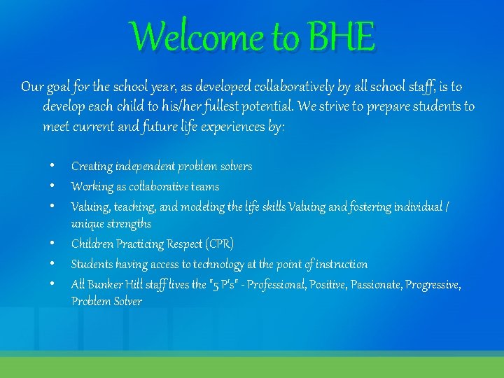 Welcome to BHE Our goal for the school year, as developed collaboratively by all