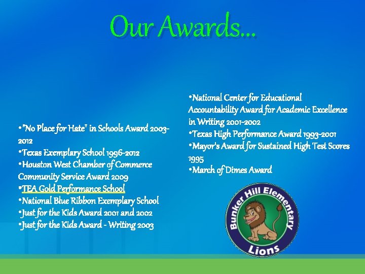 Our Awards… • "No Place for Hate" in Schools Award 20032012 • Texas Exemplary