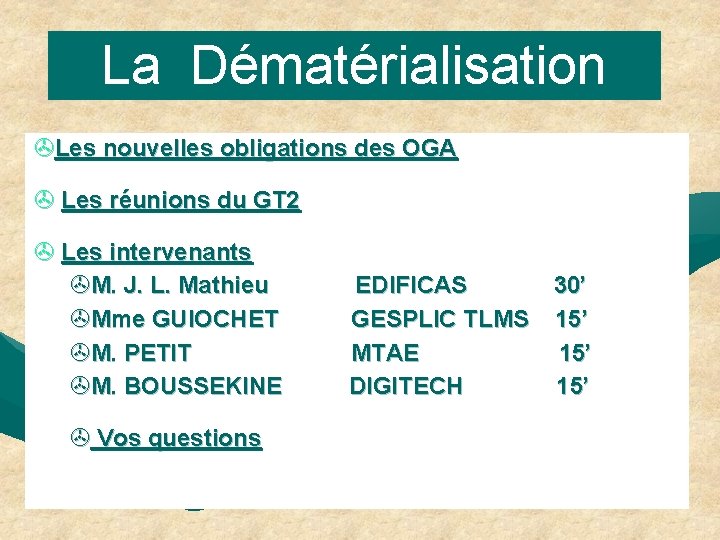 La Dématérialisation >Les nouvelles obligations des OGA > Les réunions du GT 2 >