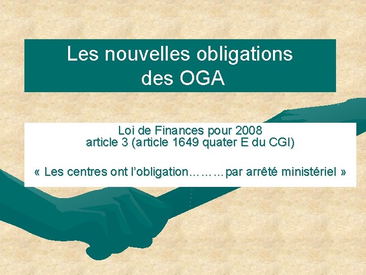 Les nouvelles obligations des OGA Loi de Finances pour 2008 article 3 (article 1649