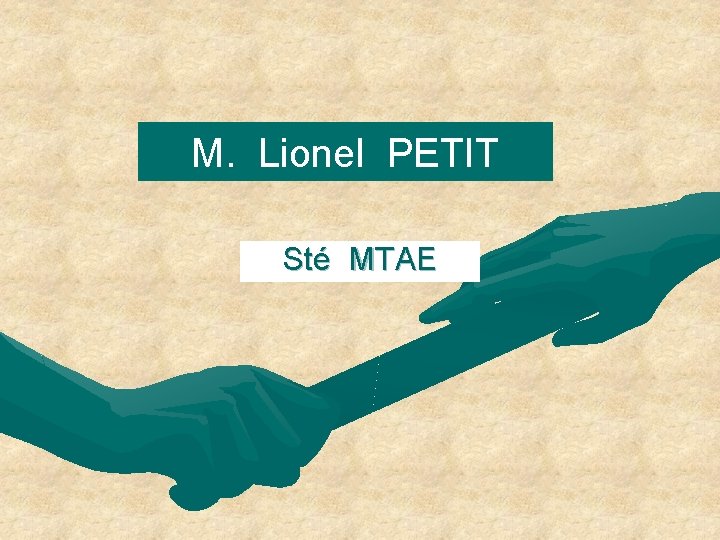 M. Lionel PETIT Sté MTAE 