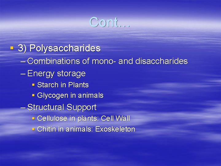 Cont… § 3) Polysaccharides – Combinations of mono- and disaccharides – Energy storage §