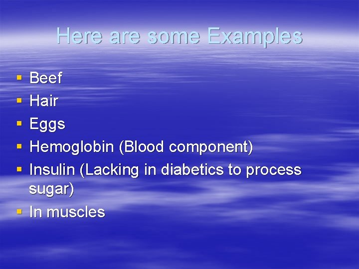 Here are some Examples § § § Beef Hair Eggs Hemoglobin (Blood component) Insulin