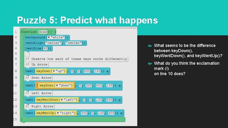 Puzzle 5: Predict what happens What seems to be the difference between key. Down(),