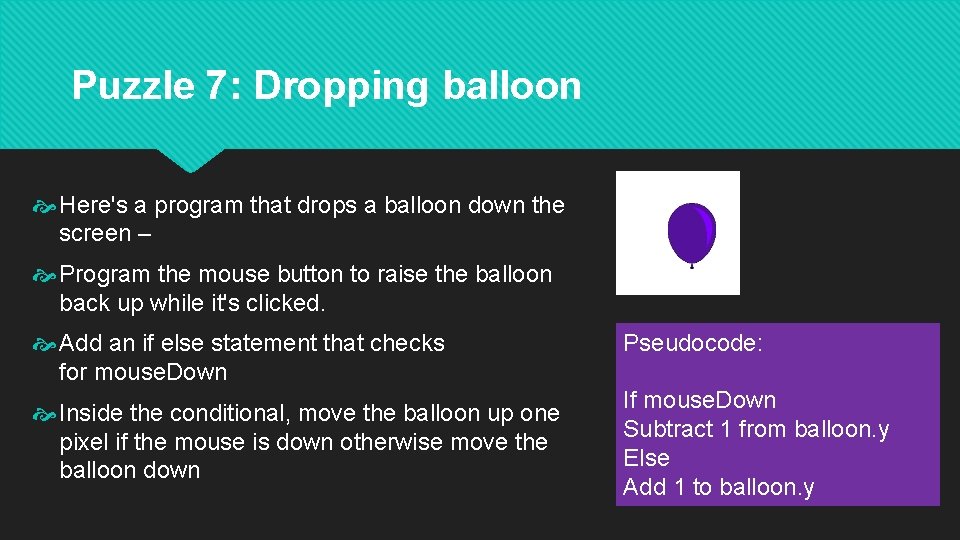 Puzzle 7: Dropping balloon Here's a program that drops a balloon down the screen