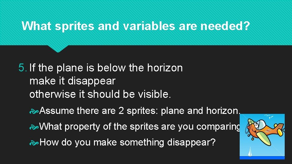 What sprites and variables are needed? 5. If the plane is below the horizon