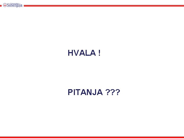 HVALA ! PITANJA ? ? ? 