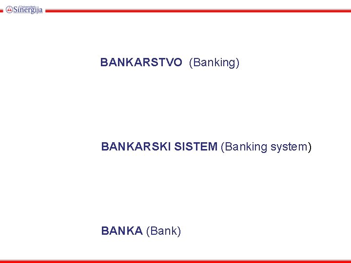 BANKARSTVO (Banking) BANKARSKI SISTEM (Banking system) BANKA (Bank) 