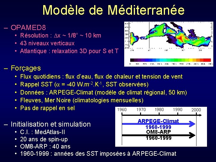 Modèle de Méditerranée – OPAMED 8 • Résolution : x ~ 1/8° ~ 10