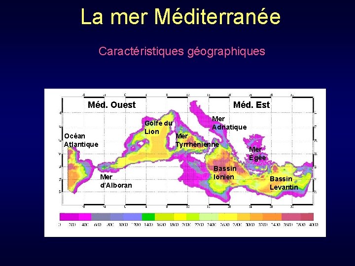 La mer Méditerranée Caractéristiques géographiques Méd. Ouest Méd. Est Golfe du Lion Océan Atlantique