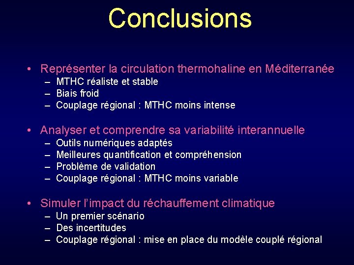 Conclusions • Représenter la circulation thermohaline en Méditerranée – MTHC réaliste et stable –