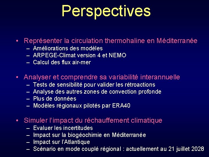 Perspectives • Représenter la circulation thermohaline en Méditerranée – Améliorations des modèles – ARPEGE-Climat