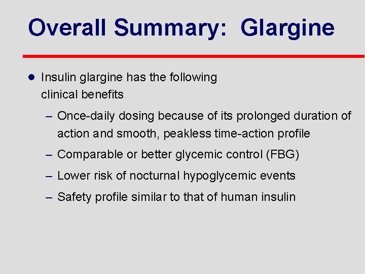 Overall Summary: Glargine l Insulin glargine has the following clinical benefits – Once-daily dosing