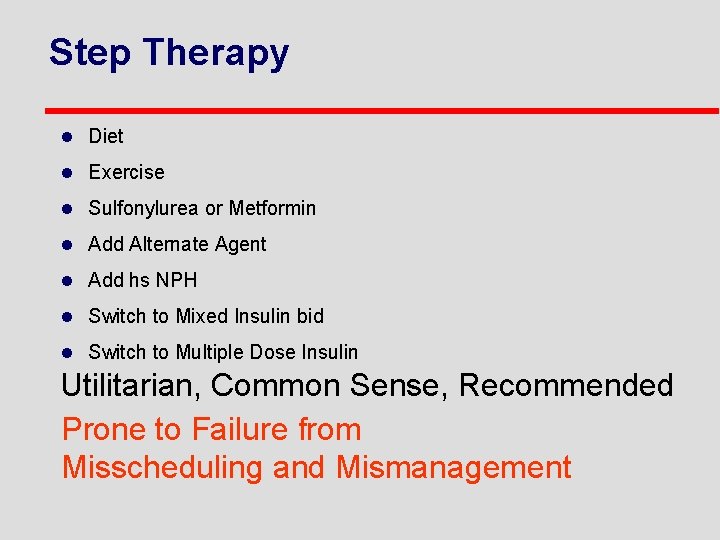 Step Therapy l Diet l Exercise l Sulfonylurea or Metformin l Add Alternate Agent