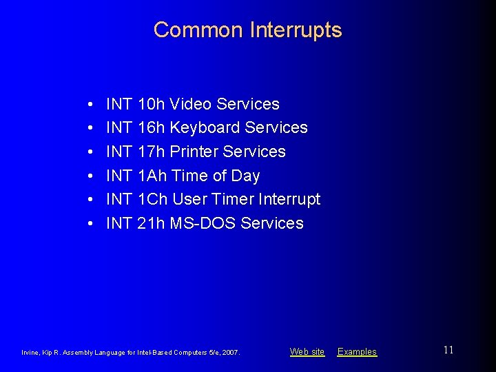 Common Interrupts • • • INT 10 h Video Services INT 16 h Keyboard Common Interrupts • • • INT 10 h Video Services INT 16 h Keyboard