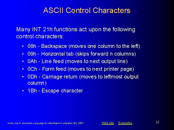 ASCII Control Characters Many INT 21 h functions act upon the following control characters: ASCII Control Characters Many INT 21 h functions act upon the following control characters: