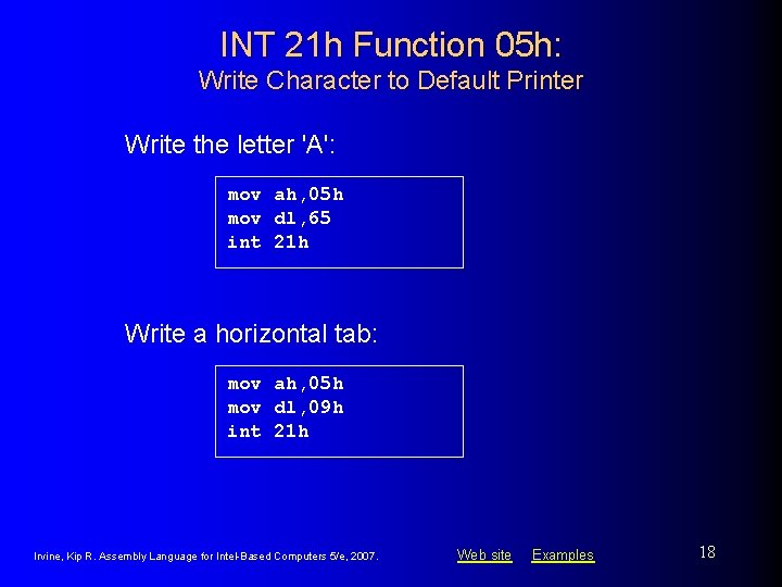 INT 21 h Function 05 h: Write Character to Default Printer Write the letter INT 21 h Function 05 h: Write Character to Default Printer Write the letter