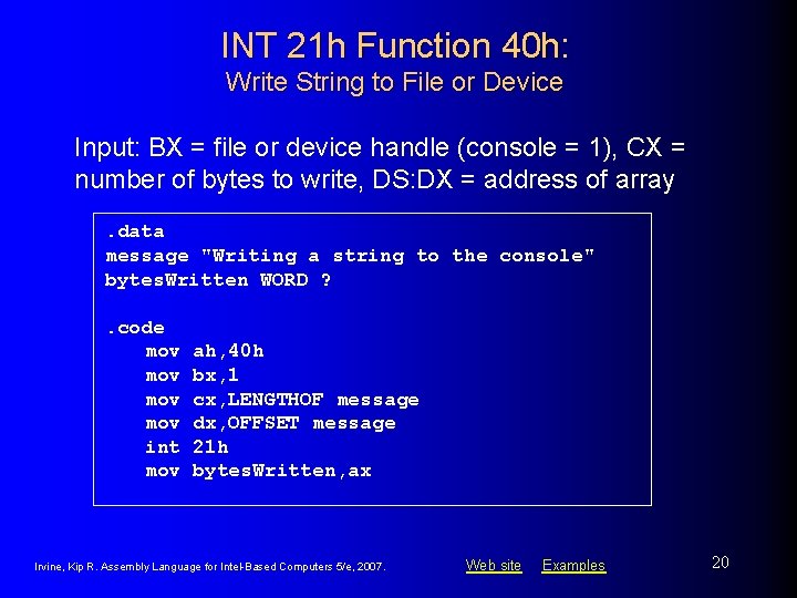 INT 21 h Function 40 h: Write String to File or Device Input: BX INT 21 h Function 40 h: Write String to File or Device Input: BX