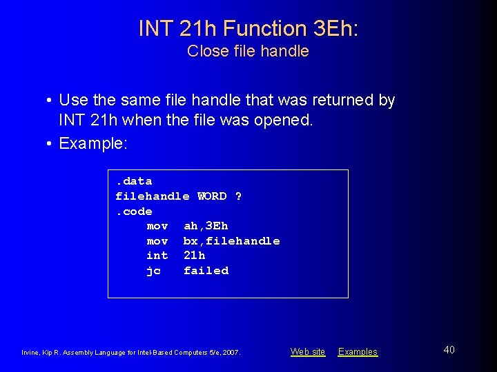 INT 21 h Function 3 Eh: Close file handle • Use the same file INT 21 h Function 3 Eh: Close file handle • Use the same file