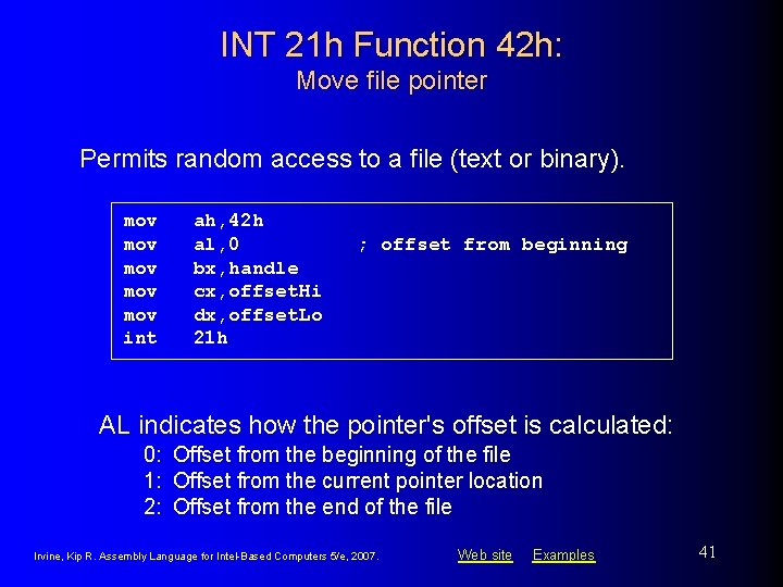 INT 21 h Function 42 h: Move file pointer Permits random access to a INT 21 h Function 42 h: Move file pointer Permits random access to a