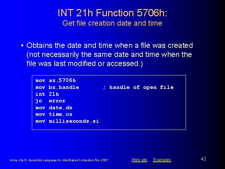 INT 21 h Function 5706 h: Get file creation date and time • Obtains INT 21 h Function 5706 h: Get file creation date and time • Obtains