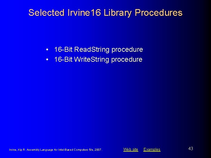 Selected Irvine 16 Library Procedures • 16 -Bit Read. String procedure • 16 -Bit Selected Irvine 16 Library Procedures • 16 -Bit Read. String procedure • 16 -Bit