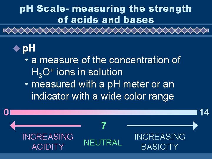 p. H Scale- measuring the strength of acids and bases u p. H •