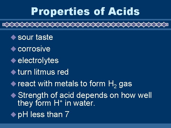 Properties of Acids u sour taste u corrosive u electrolytes u turn litmus red