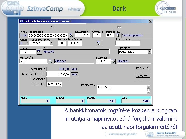 Bank A bankkivonatok rögzítése közben a program mutatja a napi nyitó, záró forgalom valamint